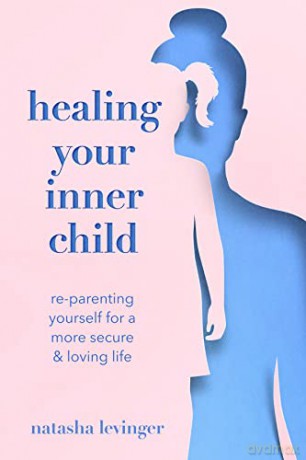 Healing Your Inner Child - Natasha Levinger [KSIĄŻKA]