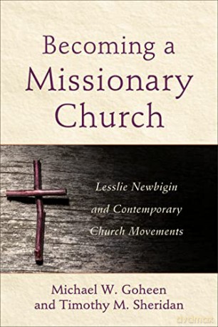Becoming A Missionary Church - Goheen Michael W [KSIĄŻKA]