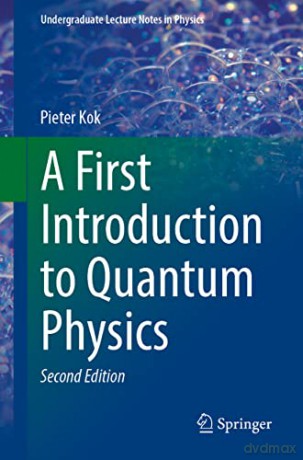 First Introduction To Quantum Physics - Pieter Kok [KSIĄŻKA]
