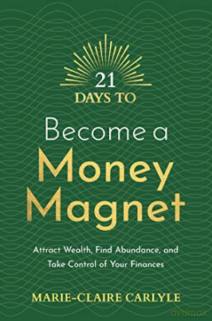 21 Days To Become A Money Magnet - Marie-C Carlyle [KSIĄŻKA]