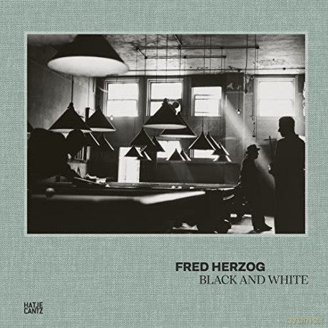 Fred Herzog Black And White - Andy Sylvester [KSIĄŻKA]