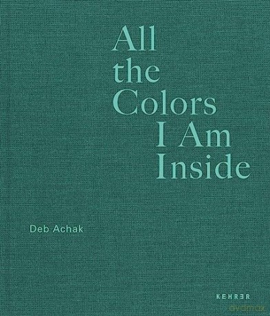 All The Colors I Am Inside - Deb Achak [KSIĄŻKA]