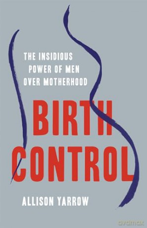 Birth Control - Allison Yarrow [KSIĄŻKA]
