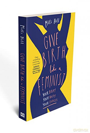 Give Birth Like A Feminist - Milli Hill [KSIĄŻKA]