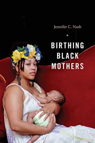 Birthing Black Mothers - Jennifer C. Nash [KSIĄŻKA]