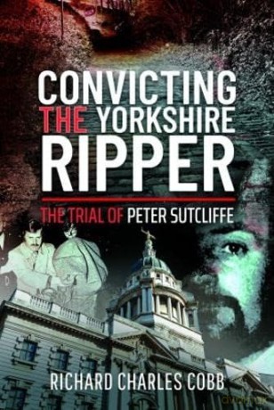 Convicting The Yorkshire Ripper - Richard Cobb [KSIĄŻKA]
