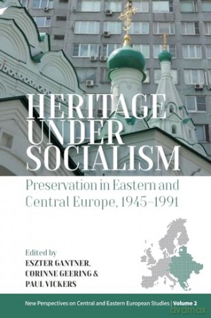 Heritage Under Socialism - Eszter B. Gantner [KSIĄŻKA]