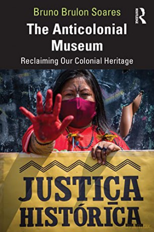 Anticolonial Museum - Bruno Brulon Soares [KSIĄŻKA]