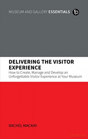 Delivering The Visitor Experience [KSIĄŻKA]