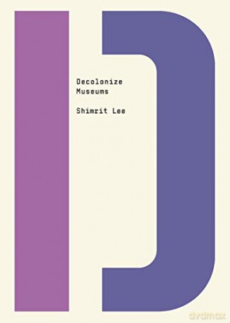 Decolonize Museums - Shimrit Lee [KSIĄŻKA]