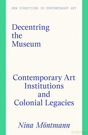 Decentring The Museum - Nina Moentmann [KSIĄŻKA]