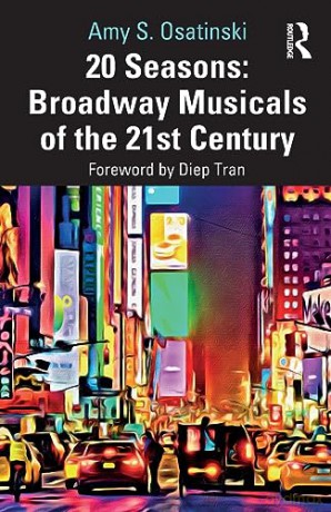 20 Seasons Broadway Musicals Of The 21st - Amy S. Osatinski [KSIĄŻKA]