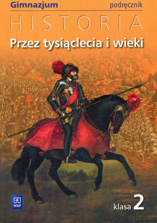 Historia Przez tysiąclecia i wieki GIMN kl.2 podręcznik - Paweł Milcarek, Marek Robak, Grzegorz Kucharczyk [KSIĄŻKA]
