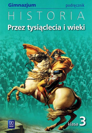Historia Przez tysiąclecia i wieki GIMN kl.3 podręcznik - Grzegorz Kucharzyk, Paweł Milcarek, Marek Robak [KSIĄŻKA]