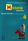 Historia wokół nas SP kl.6 ćwiczenia - Anna Pieńkowska, Radosław Lolo [KSIĄŻKA]