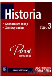 Historia. Część 3 Kształcenie w Zakresie Podstawowym. Poradnik Dla Nauczyciela Liceum i Technikum - Jolanta Choińska-Mika, Katarzyna Zielińska [KSIĄŻKA]