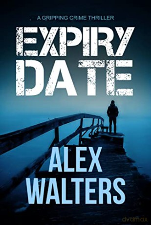 Expiry Date: A Gripping Crime Thriller - Alex Walters [KSIĄŻKA]