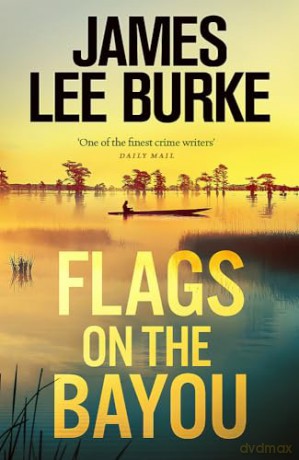 Flags On The Bayou - James Lee Burke [KSIĄŻKA]