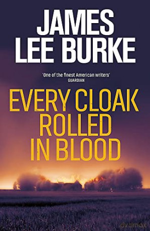Every Cloak Rolled In Blood - James Lee Burke [KSIĄŻKA]