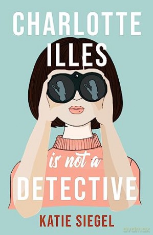 Charlotte Illes Is Not A Detective - Katie Siegel [KSIĄŻKA]