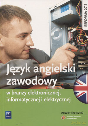 Język angielski zawodowy w branży elektronicznej, informatycznej i elektrycznej ćwiczenia - Sebastian Chadaj [KSIĄŻKA]