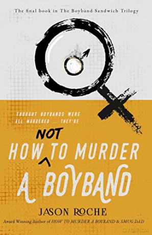 How Not To Murder A Boyband - Jason Roche [KSIĄŻKA]