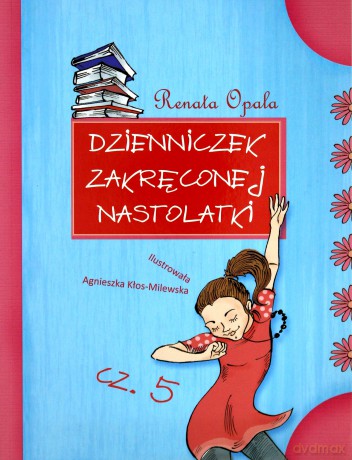 Dzienniczek zakręconej nastolatki cz. 5 - Renata Opala [KSIĄŻKA]