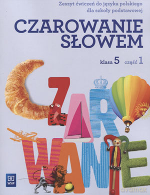 Język polski Czarowanie słowem SP kl.5 ćwiczenia cz.1 - Agnieszka Kania, Karolina Kwak, Joanna Majchrzak-Broda [KSIĄŻKA]