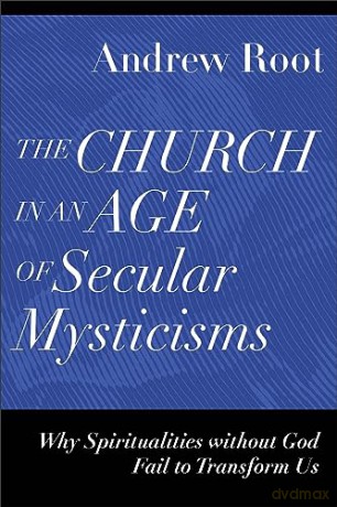 Church In An Age Of Secular Mysticisms T - Andrew Root [KSIĄŻKA]