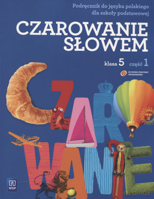 Język polski Czarowanie słowem SP kl.5 podręcznik cz.1 - Agnieszka Kania, Karolina Kwak, Joanna Majchrzak-Broda [KSIĄŻKA]