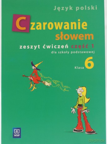Język polski Czarowanie słowem SP kl.6 ćwiczenia cz.1 - Karolina Kwak, Joanna Majchrzak-Broda, Agnieszka Kania [KSIĄŻKA]