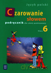 Język polski Czarowanie słowem SP kl.6 podręcznik - Agnieszka Kania, Karolina Kwak, Joanna Majchrzak-Broda [KSIĄŻKA]
