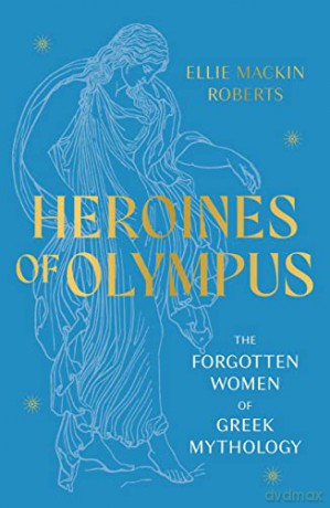 Heroines Of Olympus - Ellie M Roberts [KSIĄŻKA]