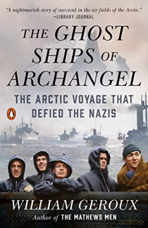 The Ghost Ships Of Archangel - William Geroux [KSIĄŻKA]