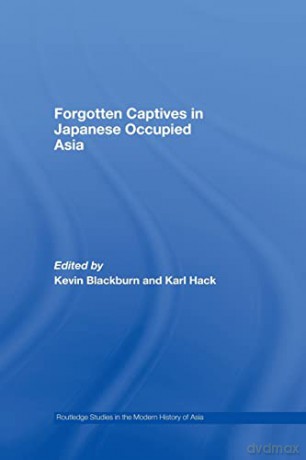 Forgotten Captives In Japanese-Occupied - Kevin Blackburn [KSIĄŻKA]