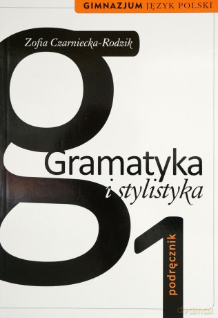Język polski Gramatyka i stylistyka GIMN kl.1 podręcznik - Zofia Czarniecka-Rodzik [KSIĄŻKA]