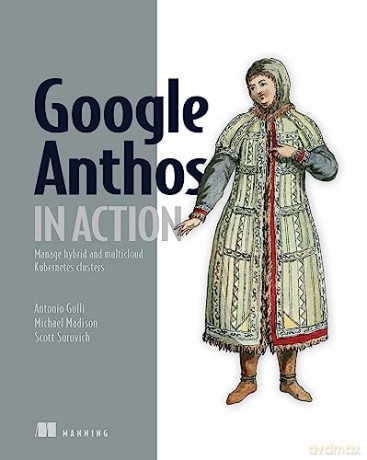 Google Anthos In Action - Antonio Gulli [KSIĄŻKA]