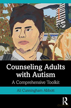 Counseling Adults With Autism - A Cunningham Abbott [KSIĄŻKA]