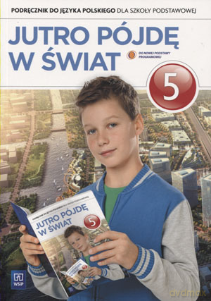 Język polski Jutro pójdę w świat SP kl.5 podręcznik - Hanna Dobrowolska, Urszula Dobrowolska [KSIĄŻKA]