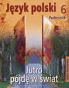 Język polski Jutro pójdę w świat SP kl.6 podręcznik - Hanna Dobrowolska [KSIĄŻKA]