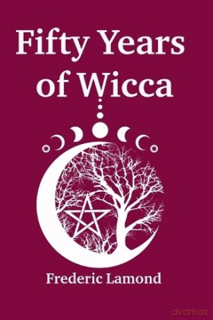Fifty Years Of Wicca - Frederic Lamond [KSIĄŻKA]