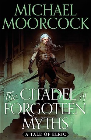 Citadel Of Forgotten Myths - Michael Moorcock [KSIĄŻKA]