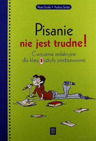 Język polski Pisanie nie jest trudne SP kl.5 ćwiczenia - Andrzej Surdej, Beata Surdej [KSIĄŻKA]