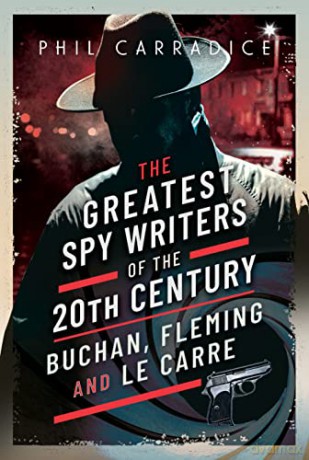 Greatest Spy Writers Of The 20th Century - Phil Carradice [KSIĄŻKA]