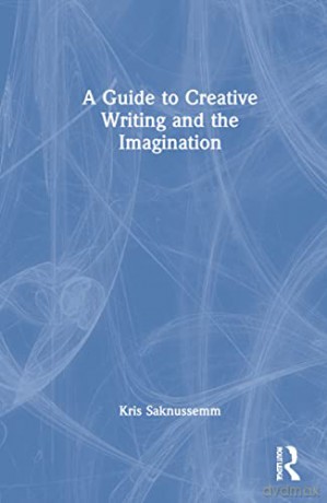 The A Guide To Creative Writing And - Saknussemm [KSIĄŻKA]