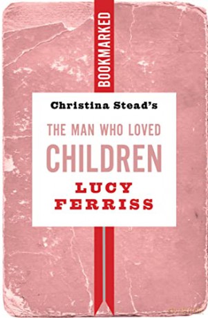 Christina Steads The Man Who Loved... - Lucy Ferriss [KSIĄŻKA]