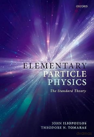 Elementary Particle Physics The Standard - John; To Iliopoulos [KSIĄŻKA]