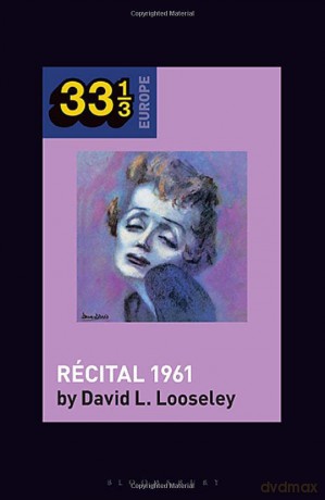 Dith Piafs Rcital 1961 - David Looseley [KSIĄŻKA]