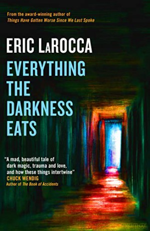 Everything The Darkness Eats - Eric Larocca [KSIĄŻKA]