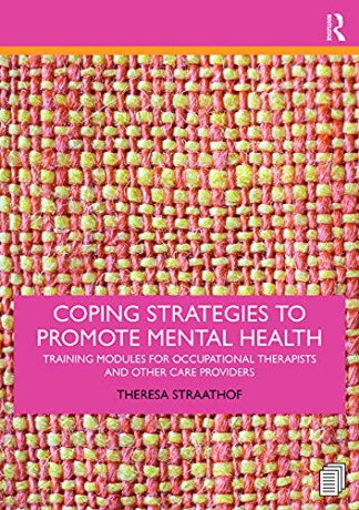 Coping Strategies To Promote Mental Heal - Theresa Straathof [KSIĄŻKA]